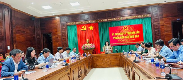 Phiên họp lần thứ sáu của Ủy ban bầu cử tỉnh Đắk Lắk